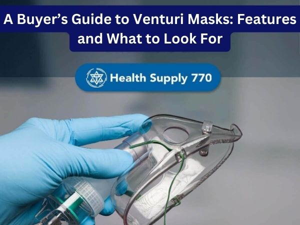 A Buyer’s Guide to Venturi Masks: Features and What to Look For