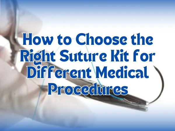 how to choose the right suture kit