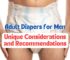 Adult Diapers for Men: Unique Considerations and Recommendations