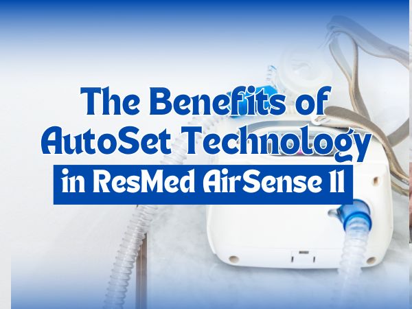 The Benefits of AutoSet Technology in ResMed AirSense 11