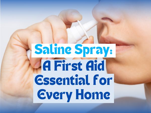 Saline Spray: A First Aid Essential for Every Home