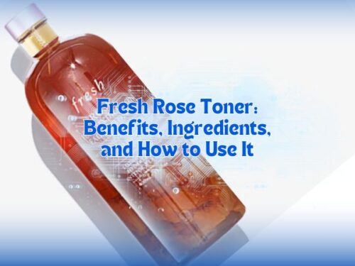 Fresh Rose Toner: Benefits, Ingredients, and How to Use It