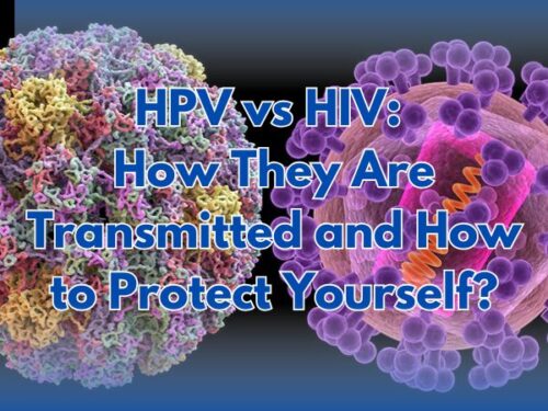 HPV vs HIV: How They Are Transmitted and How to Protect Yourself?