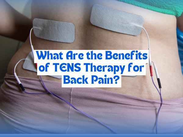 What Are the Benefits of TENS Therapy for Back Pain?