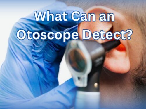 What Can an Otoscope Detect? Common Conditions Diagnosed with an Otoscope