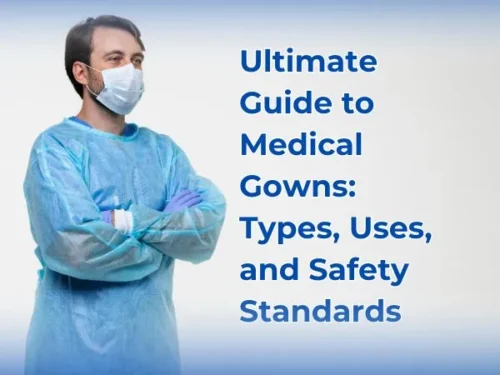 Ultimate Guide to Medical Gowns: Types, Uses, and Safety Standards