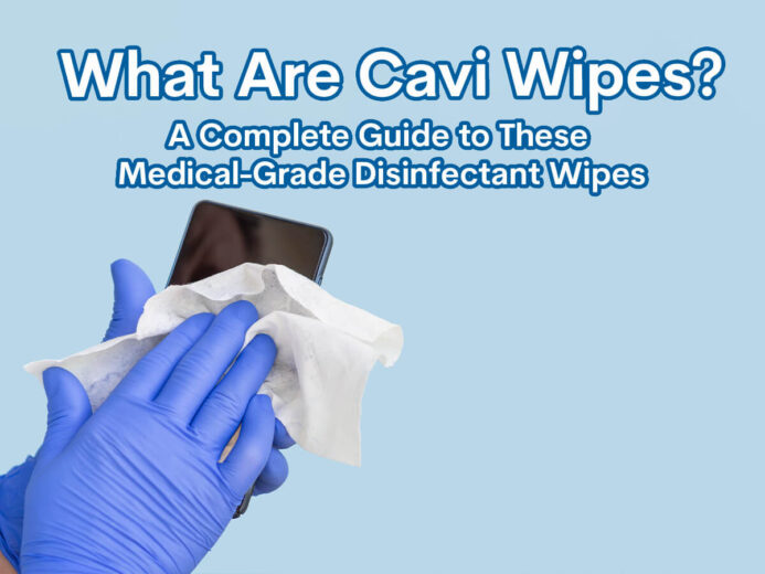 What Are CaviWipes? A Complete Guide to These Medical-Grade Disinfectant Wipes