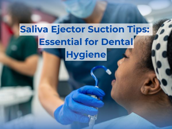 Saliva Ejector Suction Tips: Essential for Dental Hygiene