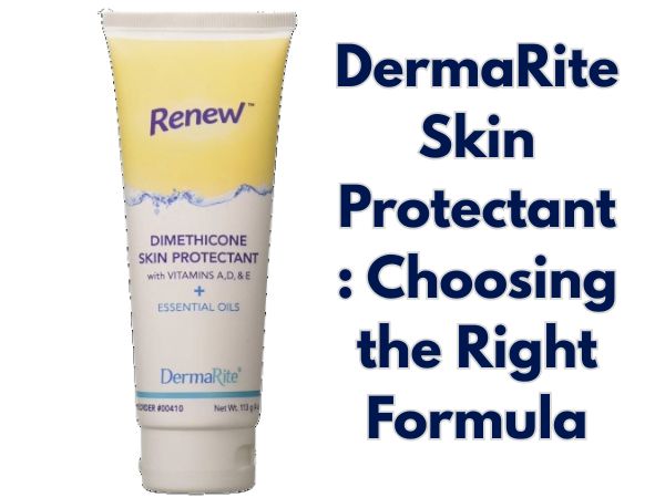DermaRite Skin Protectant: Choosing the Right Formula