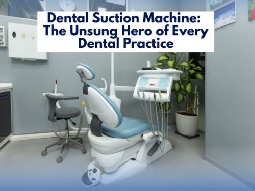 A Dental Suction Machine: The Unsung Hero of Every Dental Practice