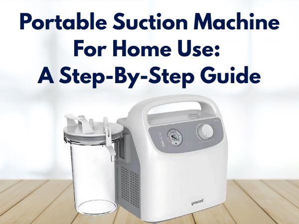 Portable Suction Machine For Home Use: A Step-By-Step Guide